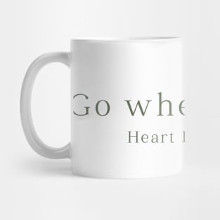 Go where your Heart leads you Mug